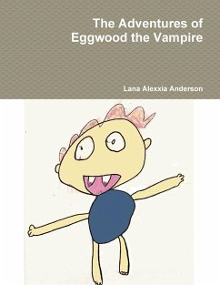 The Adventures of Eggwood the Vampire - Anderson, Lana Alexxia