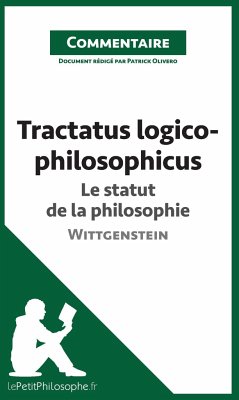 Tractatus logico-philosophicus de Wittgenstein - Le statut de la philosophie (Commentaire) - Patrick Olivero; Lepetitphilosophe