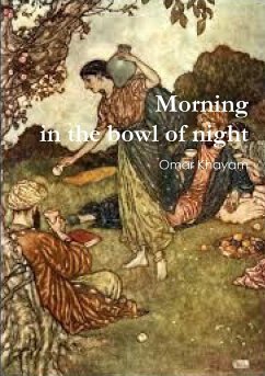 Morning in the bowl of night - Khayam, Omar