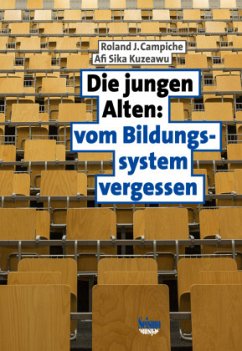 Die jungen Alten: vom Bildungssystem vergessen - Campiche, Roland J.;Kuzeawu, Afi S.