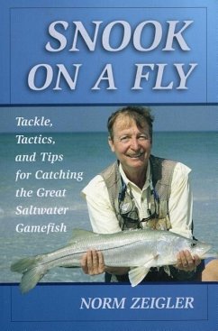 Snook on a Fly: Tackle, Tactics, and Tips for Catching the Great Saltwater Gamefish - Zeigler, Norm