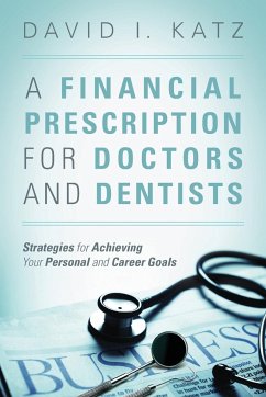 A Financial Prescription for Doctors and Dentists - Katz, David I.