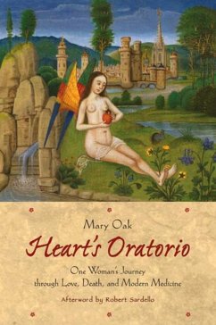 Heart's Oratorio: One Woman's Journey Through Love, Death, and Modern Medicine - Oak, Mary