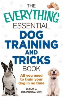 The Everything Essential Dog Training and Tricks Book - Bielakiewicz, Gerilyn J