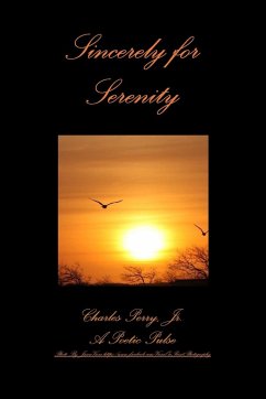 Sincerely for Serenity - Perry, Jr. Charles; Pulse, A Poetic