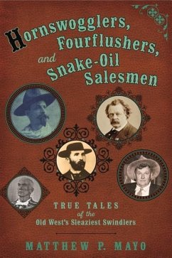 Hornswogglers, Fourflushers & Snake-Oil Salesmen - Mayo, Matthew P