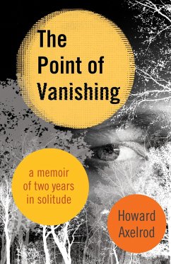 The Point of Vanishing: A Memoir of Two Years in Solitude - Axelrod, Howard