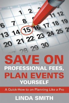 Save on Professional Fees, Plan Events Yourself - Smith, Linda