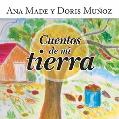 Cuentos de mi tierra - Ana Made Y Doris Muñoz