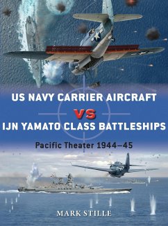 US Navy Carrier Aircraft Vs Ijn Yamato Class Battleships - Stille, Mark