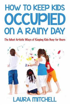 How to Keep Kids Occupied On A Rainy Day - Mitchell, Laura