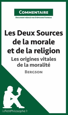 Les Deux Sources de la morale et de la religion de Bergson (Commentaire) - Stéphanie Favreau; Lepetitphilosophe