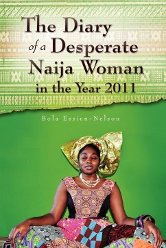The Diary of a Desperate Naija Woman in the Year 2011 - Essien-Nelson, Bola