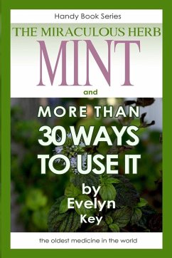 Mint, the Miraculous Herb, and more than 30 ways to use it - Key, Evelyn