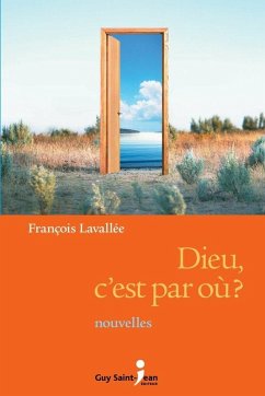Dieu, c'est par ou ? (eBook, ePUB) - Francois Lavallee, Lavallee