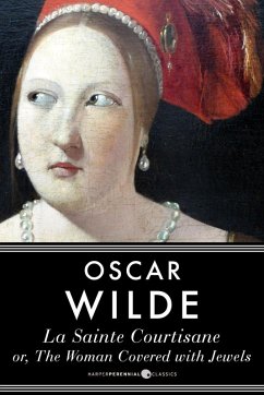 La Sainte Courtisane Or The Woman Covered With Jewels (eBook, ePUB) - Wilde, Oscar
