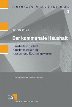 Der kommunale Haushalt : Haushaltswirtschaft - Haushaltssteuerung - Kassen- und Rechnungswesen. Finanzwesen der Gemeinden ; Band. 2 - Schwarting, Gunnar