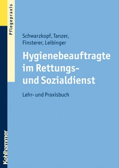 Hygienebeauftragte im Rettungs- und Sozialdienst (eBook, ePUB) - Schwarzkopf, Andreas; Tanzer, Wolfgang; Finsterer, Brigitte; Leibinger, Daniela