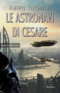 Le astronavi di Cesare (eBook, ePUB) - Costantini, Alberto