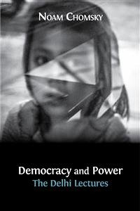 Democracy and Power (eBook, PDF) - Chomsky, Noam; Drèze (Introduction), Jean