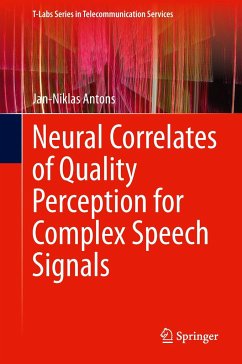 Neural Correlates of Quality Perception for Complex Speech Signals - Antons, Jan-Niklas