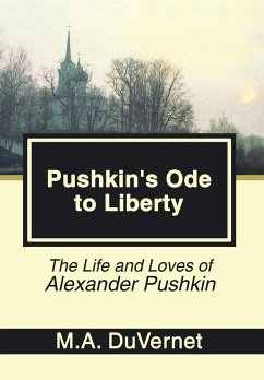 Pushkin's Ode to Liberty: The Life and Loves of Alexander Pushkin - Duvernet, M. a.