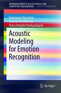 Acoustic Modeling for Emotion Recognition - Anne, Koteswara Rao;Kuchibhotla, Swarna;Vankayalapati, Hima Deepthi