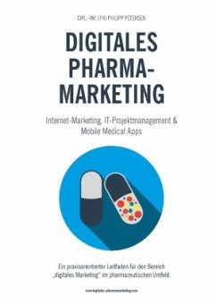 Digitales Pharmamarketing - Internet-Marketing, IT-Projektmanagement & Mobile Medical Apps - Petersen, Philipp