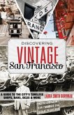 Discovering Vintage San Francisco: A Guide to the City's Timeless Eateries, Bars, Shops & More