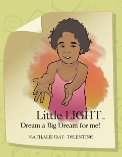 Little LIGHT... Dream a Big Dream for me! - Day-Tolentino, Nathalie