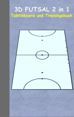 3D Futsal 2 in 1 Taktikboard und Trainingsbuch - Taane, Theo von
