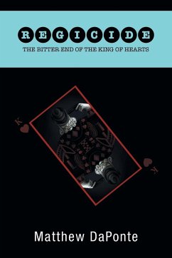 Regicide The Bitter End of the King of Hearts - Daponte, Matthew