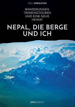 Nepal, die Berge und ich. Wanderungen, Trekkingtouren und eine neue Heimat - Oßwald-Rai, Ines