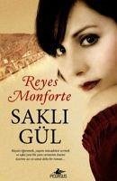 Sakli Gül - Monforte, Reyes