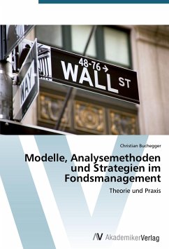 Modelle, Analysemethoden und Strategien im Fondsmanagement - Buchegger, Christian