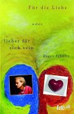 Für die Liebe - oder lieber für sich sein (eBook, ePUB)