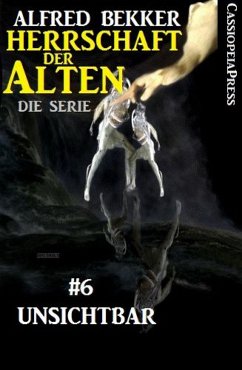 Unsichtbar (Herrschaft der Alten - Die Serie 6) (eBook, ePUB) - Bekker, Alfred