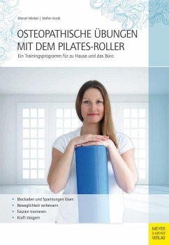 Osteopathische Übungen mit dem Pilates-Roller (eBook, ePUB) - Merkel, Marcel; Kosik, Stefan