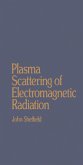 Plasma Scattering of Electromagnetic Radiation (eBook, PDF) Plasma Scattering of Electromagnetic Radiation (eBook, PDF)