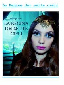 La Regina dei sette cieli (eBook, ePUB) - Muru, Giuseppe