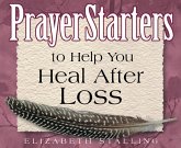 PrayerStarters to Help You Heal After Loss (eBook, ePUB) PrayerStarters to Help You Heal After Loss (eBook, ePUB)
