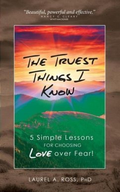 The Truest Things I Know - Ross, Laurel A