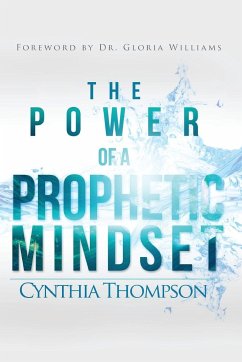 The Power of a Prophetic Mindset - Thompson, Cynthia