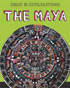 Great Civilisations: The Maya - Kelly, Tracey