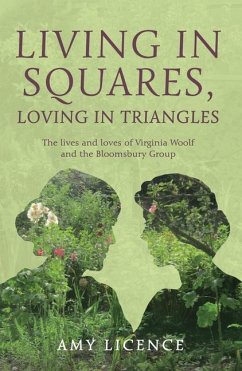 Living in Squares, Loving in Triangles: The Lives and Loves of Viginia Woolf and the Bloomsbury Group - Licence, Amy