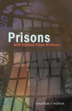 Prisons with Stained Glass Windows - Walton, Jonathan R