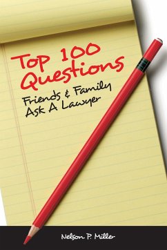 Top 100 Questions Friends & Family Ask a Lawyer - Miller, Nelson P.