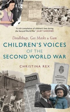 Children's Voices of the Second World War: Doodlebugs, Gas Masks & Gum - Rex, Christina