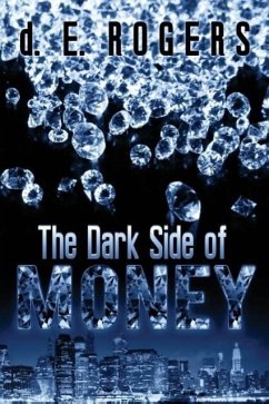 The Dark Side of Money - Rogers, D. E.