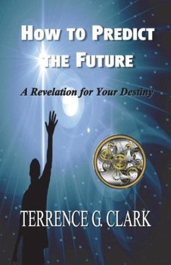 How to Predict the Future - Clark, Terrence Gene